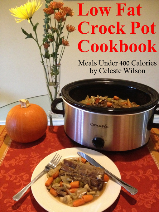 Title details for Low Fat Crock Pot Cookbook by Celeste Wilson - Available